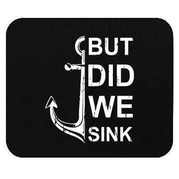 Discover Sailing But Did We Sink Mouse Pads