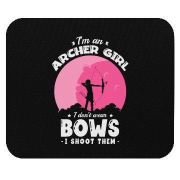Discover I'm An Archer Girl I Don't Wear Bows I Shoot Them Mouse Pads