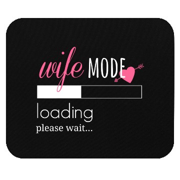 Discover Wife Mode Loading Engaged Bride Couples Mouse Pads