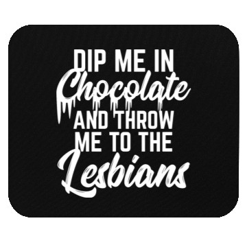 Discover LGBT Gay Pride Lesbian Dip me in chocolate white Mouse Pads
