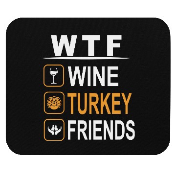 Discover wtf wine turkey friends Mouse Pads