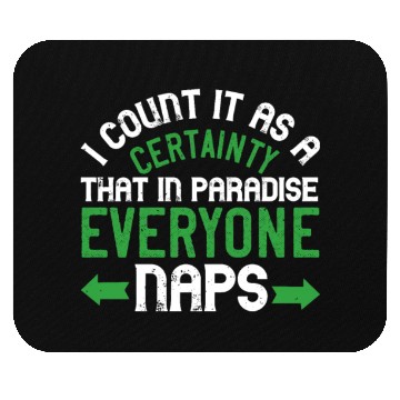 Discover I count it as a certainty that in paradise, Mouse Pads