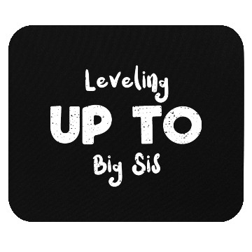 Discover Leveling Up To Big Sis - Sister Mouse Pads