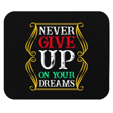 Discover Never Give Up On Your Dreams Mouse Pads
