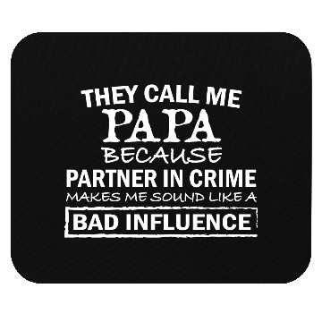 Discover They Call Me Papa Because Partner In Crime Mouse Pads