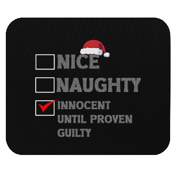 Discover Nice Naughty Innocent Until Proven Guilty Mouse Pads