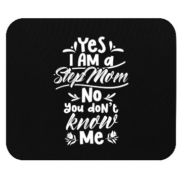 Discover Yes I Am A Stepmom No You Don't Know Me Girl Boy Mouse Pads
