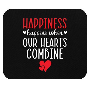 Discover Happiness Happens When Our Hearts Combine Mouse Pads