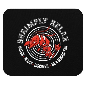 Discover Shrimply Relax - Shrimp -Dwarf shrimp Mouse Pads