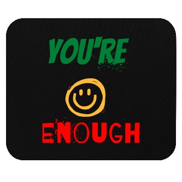 Discover smile & friendly cool Mouse Pads you're Enough