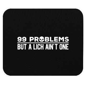 Discover 99 Problems But A Lich Ain't One | Funny DnD Mouse Pads
