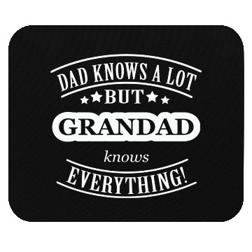 Discover Dad Knows A Lot But Grandad Knows Everything Mouse Pads