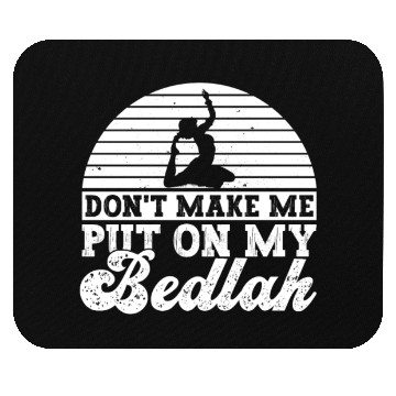 Discover Don't Make Me Put On My Bedlah - Belly Dance Mouse Pads