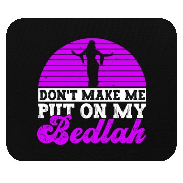 Discover Don't Make Me Put On My Bedlah - Belly Dance Mouse Pads