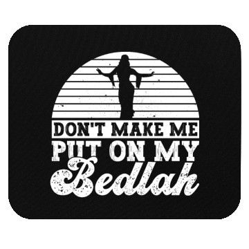 Discover Don't Make Me Put On My Bedlah - Belly Dance Mouse Pads