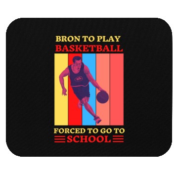 Discover Bron Play Basketball Forced To Go To School Mouse Pads