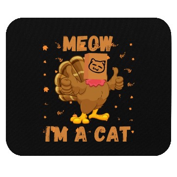 Discover Meow I'm a Cat Turkey Fake Cat Meow Thanksgiving 2 Mouse Pads