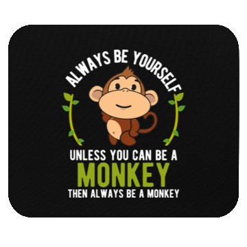 Discover Monkey Be Yourself Unless Be A Monkey Mouse Pads