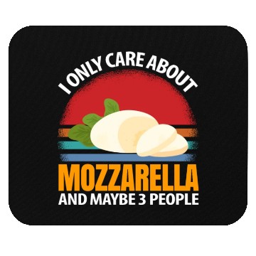 Discover I Only Care About Mozzarella And Maybe 3 People Mouse Pads