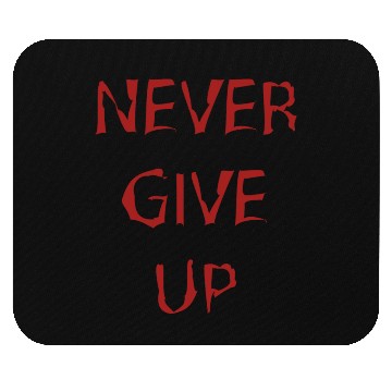Discover Never give up Mouse Pads