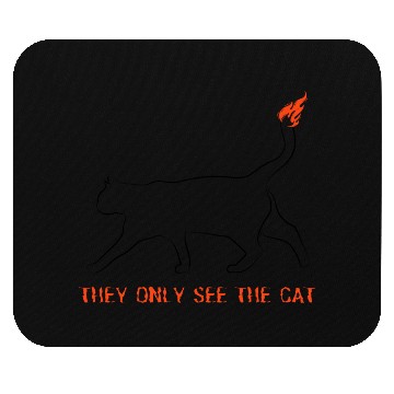 Discover THEY ONLY SEE THE CAT cool design Mouse Pads