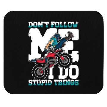 Discover Don't Follow Me I Do Stupid Things Mouse Pads