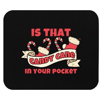 Discover Candy Cane Is That Candy Cane In Your Pocket? Mouse Pads