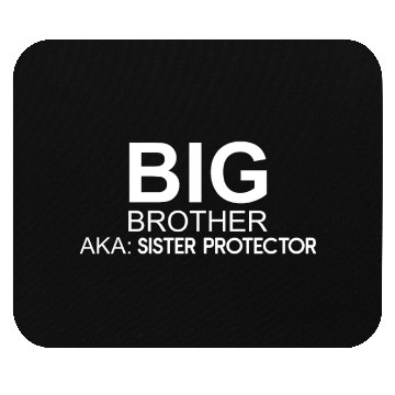 Discover Big Brother. AKA: Sister Protector Mouse Pads