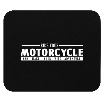 Discover Ride your Motorcycle Mouse Pads