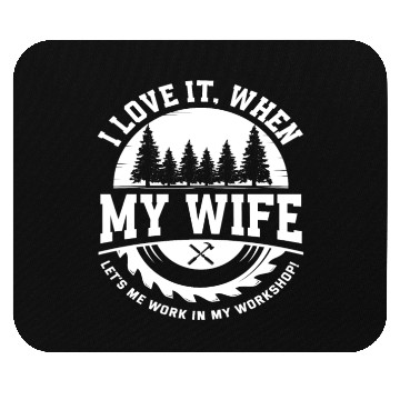 Discover I Love My Wife Workshop Craftsman Mouse Pads