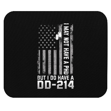 Discover I May Not Have A PhD But Have DD-214 Veterans Mouse Pads