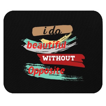 Discover Do something beautiful for free Mouse Pads