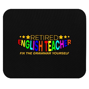 Discover Retired English Teacher, Fix The Grammar Yourself4 Mouse Pads