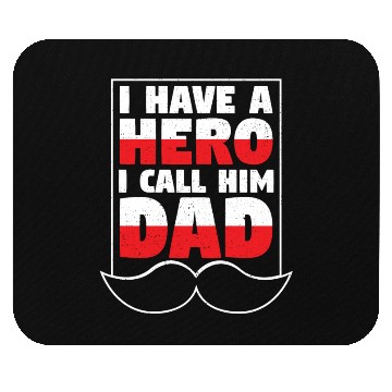 Discover I Have A Hero I Call Him Dad Mouse Pads