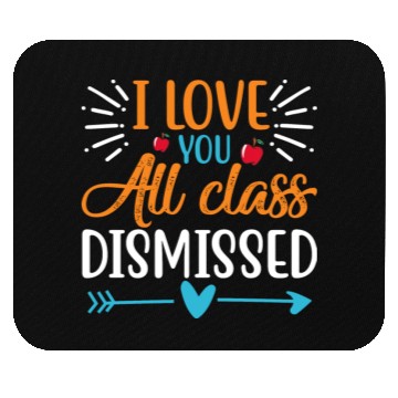 Discover I Love You All Class Dismissed Last Day Of School Mouse Pads