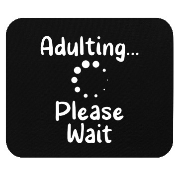 Discover Adulting Please Wait Birthday Adulthood Adult Mouse Pads