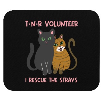 Discover T N R Volunteer I rescue stray cats street cats Mouse Pads