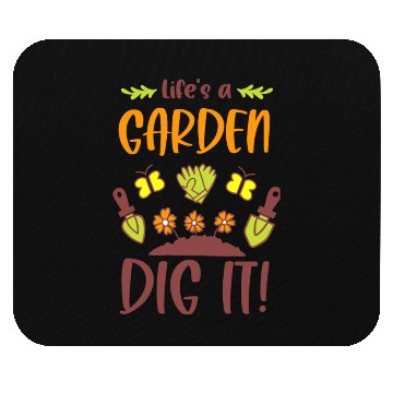 Discover Funny Gardening Tools Design Life's A Garden Dig Mouse Pads