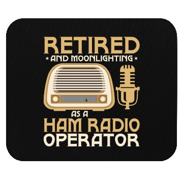 Discover Retired And Moonlightning As A Ham Radio Operator Mouse Pads