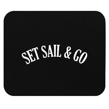 Discover Set Sail and go Mouse Pads