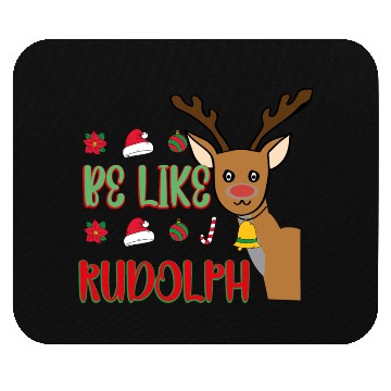 Discover Be Like Rudolph Mouse Pads