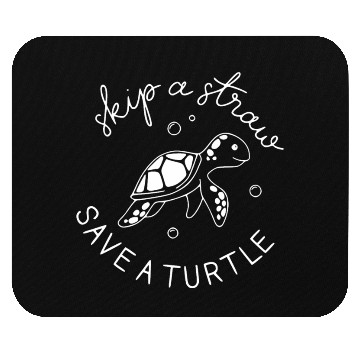 Discover Skip A Straw Save A Turtle Save The Turtles Mouse Pads