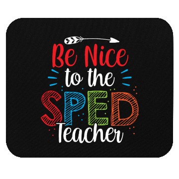 Discover Be Nice To The Sped Teacher Special Education Cute Mouse Pads
