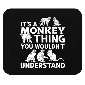 Discover It's a Monkey thing you wouldn’t understand - Monk Mouse Pads
