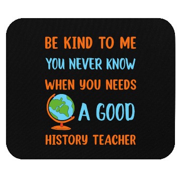 Discover never know when you needs a good History Teacher Mouse Pads
