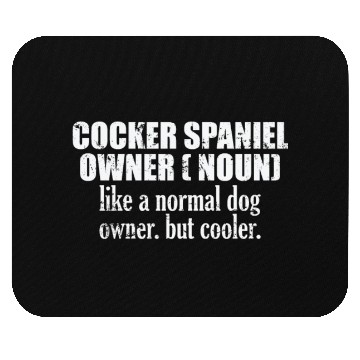 Discover Cocker Spaniel Owner cooler than a normal Dog Mouse Pads