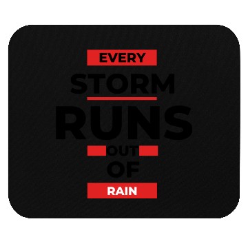 Discover Every storm runs out of the rain Mouse Pads
