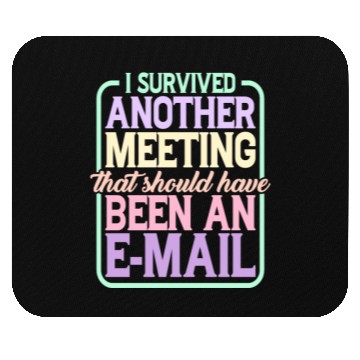 Discover I Survived Another Meeting 24 Mouse Pads