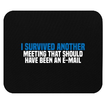 Discover I Survived Another Meeting 27 Mouse Pads