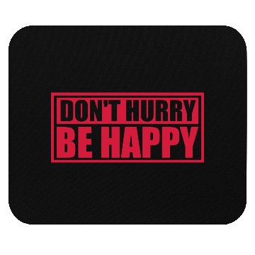 Discover dont hurry be happy Mouse Pads